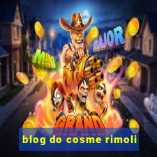 blog do cosme rimoli